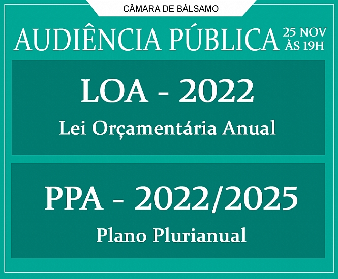 Audiência Pública: LOA 2022 e PPA 2022/2025 - dia 25/11 às 17h